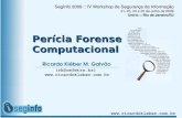 Perícia Forense Computacional · PDF file 2020. 4. 2. · Perícia Forense Computacional Ricardo Kléber M. Galvão (rk@cefetrn.br) SegInfo 2009 :: IV Workshop de Segurança da Informação