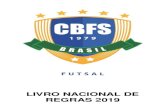 LIVRO NACIONAL DE REGRAS 2019 - Campinas Futsal · 2- MARCAÇÃO DA SUPERFÍCIE a) A quadra de jogo será um retângulo e será marcada com linhas. Essas linhas pertencem às zonas