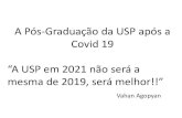 A Pós-Graduação da USP após a Covid 19 “A USP em 2021 …mesma de 2019, será melhor!!” ... Artigo 62 –As disciplinas que compõem o elenco inicial de cada Programa ou área
