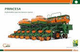 PRINCESA - Tractorgyn · 2019. 11. 14. · As Princesas são dotadas do Sistema de Distribuição Precisa de Sementes (DPS), proporcionando a melhor distribuição de sementes. *
