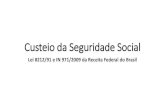 Custeio da Seguridade Social - Faculdade Legale · 2016. 6. 7. · Custeio da Seguridade Social Lei 8212/91 e IN 971/2009 da Receita Federal do Brasil. 1) Competência da Secretaria