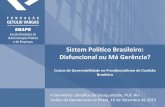 SistemPolícoBrasileiro: Disfuncional’ou’Má’Gerência?’ · 2017. 12. 6. · • Manutenção de um executivo forte • Manutenção da representação proporcional: Fragmentação