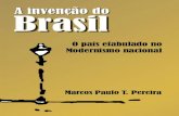 A invenção do Brasil · 2019. 2. 25. · A invenção do Brasil 11 participaram, alicerçados em ideais e moldes de vanguardas importadas da Europa. Finazzi-Agrò (2013), em Entretempos,