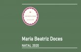 Maria Beatriz Docesmariabeatrizdoces.com.br/assets/natal-mb-doces2.pdf · 2020. 11. 23. · -6 doces R$45,00 Caixa branca de quatro tamanhos: - Mini com 9 doces R$ 55,00 - Pequena