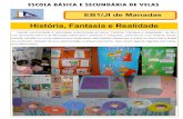 História, Fantasia e Realidadesrec.azores.gov.pt/dre/sd/115152010600/nova/jornal/...nos da escola EB1/JI de Manadas elaboraram cartazes e maquetas, partindo de uma história, lenda,