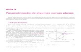 Aula3 Parametrização de algumas curvas planasprofessor.ufabc.edu.br/~eduardo.gueron/upload/curvas-planas.pdf · Parametrização de algumas curvas planas Nesta aula veremos como