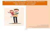 Relatório da Pesquisa Saúde do Homem, Paternidade e Cuidado...3 APRESENTAÇÃO A Política Nacional de Atenção Integral à Saúde do Homem-PNAISH dispõe-se a qualificar a saúde