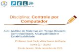 Disciplina: Controle por Computadorjpaulo/Controle-Computador/Aulas/... · 2020. 12. 8. · Disciplina: Controle por Computador Professor: José Paulo Vilela Soares da Cunha Turma