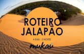 ROTEIRO£o-4... · 2020. 9. 23. · ROTEIRO JALAPÃO 4 DIAS | 3 NOITES . SOBRE A Fundada por Bruno Coelho dos Santos, em novembro de 2017, a Mukaú é uma agência de turismo de aventura,