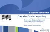 Cloud e Grid computing - Universidade Lusófonanetlab.ulusofona.pt/2c/ConfSeminario/GridCloudComputing... · 2010. 10. 29. · SAGE Semi Automatic Ground System • Sistema semi-automatizado