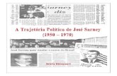 A Trajetória Política de José Sarney (1950-1970) · 2019. 8. 23. · José Sarney, dos anos de 1950 a 1970. Começando com o momento que ele adentra a política no Maranhão e