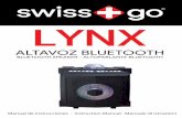 LYNX - SwissGo · en su interior, ya que podría ocasionar un cortocircuito, fuego, daños al aparato o daños personales. 5. Evite instalar el aparato en un lugar donde pueda recibir