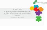 ICMS 4% Operações Interestaduais Com Produtos Importados · 2020. 11. 11. · !!! Não se aplica a alíquota do ICMS de 4% nas operações interestaduais com: I - bens e mercadorias