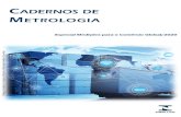 CADERNOS DE METROLOGIA · A metrologia em Portugal Assim como outras nações, Portugal dependia da urgente necessidade de padronizar o sistema de pesos e medidas em uso, de modo