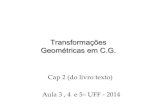 Transformações Geométricas em C.G. - UFFaconci/Transformacoes.pdf · 2014. 8. 20. · Geometria Euclideana : 3D • Geometria Axiomas e Teoremas Coordenadas de pontos, equações