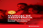 MANUAL DE ASSISTÊNCIA - Santander Brasil...3 de 47 MANUAL DE ASSISTÊNCIAS PROTEO RESIDENCIAL PARCIAL 3 CONTEDO 1. ACIONAMENTO DO SERVIÇO DE ASSISTÊNCIA Você pode acionar os serviços