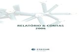 RELATÓRIO & CONTAS 2006 - ESEGUR · 2009. 8. 25. · Relatório & Contas 2006 3/32 01 MENSAGEM DO PRESIDENTE A forte aposta na qualidade dos serviços prestados aos seus Clientes