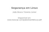 Segurança em Linux - boscojr · 2015. 5. 14. · Sobre esse que vos fala... Bacharel em Ciência da Computação – UFPE (2004) Especialista em Criptografia e Segurança de Redes