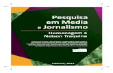 Pesquisa em Media e Jornalismo - Univale · 2019. 6. 26. · 2 Pesquisa em Media e Jornalismo - Homenagem a Nelson Traquina sobre os Media e o Jornalismo eram, nessa altura, de difícil