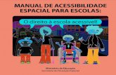 MANUAL DE ACESSIBILIDADE ESPACIAL PARA ESCOLAS...Este manual faz parte de uma série de ações que visam tornar a inclusão, na rede pública de ensino brasileira, uma realidade.