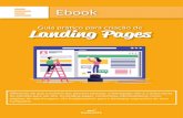 Guia prático para criação de Landing Pages · Landing Page O segredo da construção de uma landing page de sucesso é um design totalmente voltado para a conversão e interesse