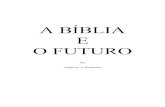 A Bíblia e o Futuro - Anthony Hoekema · 2020. 5. 21. · são cumpridas na pessoa de Cristo. Por conseguinte, torna-se óbvio que algumas profecias serão cumpridas apenas na Segunda