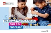 MÁQUINAS TECNOLÓGICAS GUÍA DEL PROFESOR · La Guía del profesor de Máquinas Tecnológicas está dirigida a maestros de preescolar. Está diseñada para ayudarlos a desarrollar