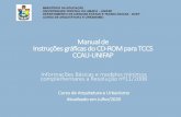 Manual de Instruções gráficas do CD-ROM para TCCS CCAU ...Para além do conteúdo impresso dos requisitos textuais da Monografia, em *.pdf, (conforme Resolução 11/2008) no CD-ROM,