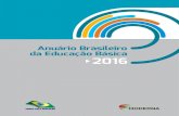 Anuário Brasileiro da Educação Básica 2016crianca.mppr.mp.br/arquivos/File/publi/educacao/anuario... · 2018. 5. 21. · do Censo Escolar e do Sistema de Avaliação da Educação