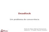 Deadlock - UFPEcagf/if677/2015-2/slides/10_deadlock.pdf · 2015. 12. 2. · 10 Quatro Condições para Deadlock 1. Condição de exclusão mútua • todo recurso está ou associado
