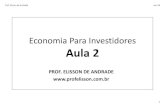 Economia Para Investidores Aula 2 - profelisson.com.brprofelisson.com.br/wp-content/uploads/2016/11/Aula-2-slides.pdf · Aula 2 PROF. ELISSON DE ANDRADE . Prof. Elisson de Andrade