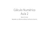 Cálculo Numérico Aula 2 - UFPEif215/slides/2016-2/lecture_2.pdf · 2016. 8. 11. · Aula 2 Nivan Ferreira Baseados no slide do professor Guilherme Amorim. Bases Numéricas Qual