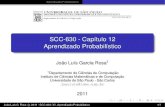 SCC-630 - Capítulo 12 Aprendizado Probabilísticowiki.icmc.usp.br/images/2/20/IA12-2011.pdf · 2018. 9. 25. · Aprendizado Probabilístico SCC-630 - Capítulo 12 Aprendizado Probabilístico