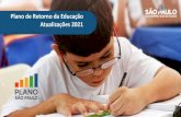 Plano de Retorno da Educação Atualizações 2021...Dec 17, 2020  · O plano de retorno das atividades presenciais da educação tem como premissa central: 2 Proteger vidas e cuidar