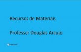 Recursos de Materiais Professor Douglas Araujo · 2018. 12. 21. · Recursos de Materiais Professor Douglas Araujo. Olá futuro servidor!! Vamos aprender sobre uma matéria que é