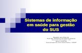 Universidade Federal do Paraná - Sistemas de informação ...A Lei Federal 8.080, de 1990, estabelece o papel das informações em saúde e a formação dos Sistemas de Informação.