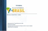 MÓDULO CADASTROS - FUNDOplataformamaisbrasil.gov.br/images/docs/noticias/02... · 2020. 8. 5. · novo fundo no município, por exemplo, o usuário com perfil de RESPONSÁVEL PELO