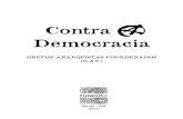 Contra Democracia - Anarcopunkanarcopunk.org/.../2018/03/Contra-a-Democracia-GAC.pdf · 2018. 3. 18. · 5 NOTA PARA EDIÇÃO BRASILEIRA Originalmente publicado no ano de 2013, “Contra