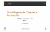 PUC-Rio | Home - Modelagem de Tarefas e Interaçãoinf1403/docs/clarisse2014_1/Aula21... · 2014. 5. 22. · o projeto de TODAS e SOMENTE as conversas que o usuário vai poder ter