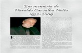 Em memória de Haroldo Carvalho Netto 1932-2009...100 traduzidos, tais como: Pequenos Pássaros, Passarinhos de Anais Nin e Os Pilares da Terra de Ken Follet; e Retrato de uma Obsessão,