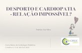 Desporto e cardiopatias-cópia - ASIC - Home · 2017. 7. 23. · Critérios de referenciação: • Sintomas, incluindo (pre) sincope • HF de MS • ECG basal anormal • EcoTT