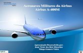 Aeronaves Militares da Airbus Airbus A-400M · 2020. 5. 7. · A400M, também nomeado de Grizzly 1, foi aposentado e colocado em exposição. A aeronave percorreu 1448h e 25 min de