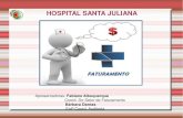 Audhosp – Fehosp - HOSPITAL SANTA JULIANA · 2019. 9. 13. · SETOR DE FATURAMENTO É o setor administrativo do hospital que processa todas as contas conforme os atendimentos realizados.