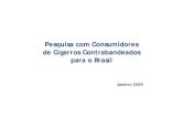 para o Brasil de Cigarros Contrabandeados Pesquisa com ...Microsoft PowerPoint - PPT IDS.ppt [Modo de Compatibilidade] Author: Mark Created Date: 11/25/2009 12:12:44 PM ...