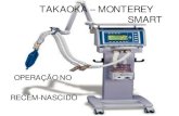 TAKAOKA – MONTEREY SMARTTAKAOKA - MONTEREY • O Monterey Smart é um respirador microprocessado desenvolvido para atender pacientes adultos, infantis e neonatais em terapia intensiva