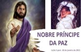 Presentación de PowerPoint 2021. 1. 25. · Conselheiro, Deus Forte, Pai da Eternidade, Príncipe da Paz.” (Isaías 9:6) Esta criança anunciada não pode ser outra que não o Messias,