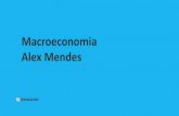 Macroeconomia Alex Mendes...• A produção de bens e serviços de uma economia (PIB real) • O nível geral de preços medido por um índice de inflação, ou mesmo, o deflator
