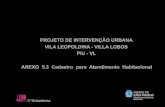 PROJETO DE INTERVENÇÃO URBANA VILA LEOPOLDINA - VILLA ...€¦ · VILA LEOPOLDINA - VILLA LOBOS PROJETO DE INTERVENÇÃO URBANA ANEXO 5.3 Cadastro para Atendimento Habitacional