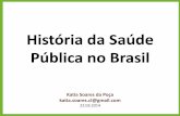 História da Saúde Pública no Brasil€¦ · •Modernizar o Brasil devido a necessidade de atualizar a economia e a sociedade com o mundo capitalista ... •Laboratório Vacinogênico