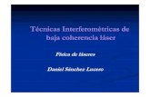 Técnicasécnicas Interferométricas Interferométricas dede …...Interferometría de baja coherencia Espejo de referencia Detección de la señal de interferencia 1 2 1+2 D Dif de